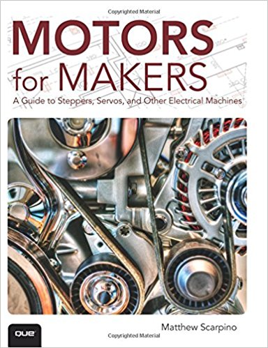 کتاب Motors for Makers (A Guide to Steppers, Servos, and Other Electrical Machines)