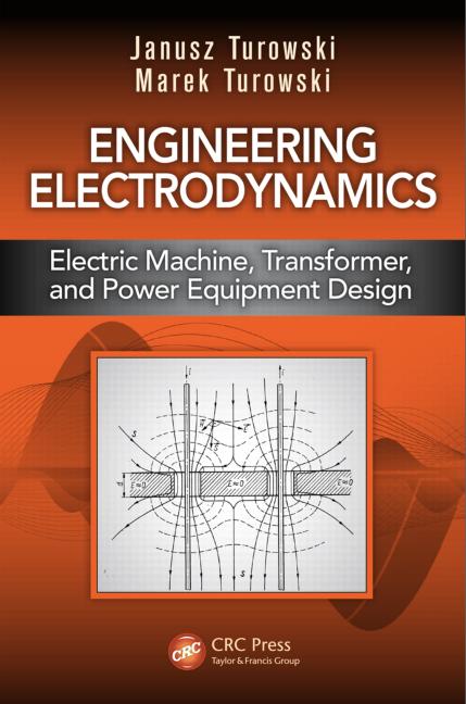 کتاب Engineering Electrodynamics (Electric Machine, Transformer, and Power Equipment Design)
