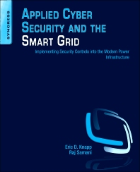 کتاب Applied Cyber Security and the Smart Grid (Implementing Security Controls into the Modern Power Infrastructure)