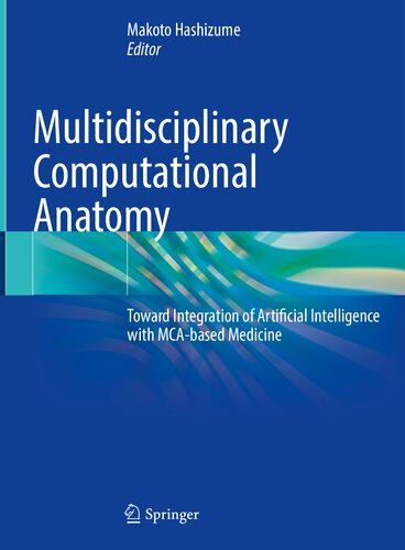 دانلود کتاب Multidisciplinary Computational Anatomy: Toward Integration of Artificial Intelligence with MCA-based Medicine