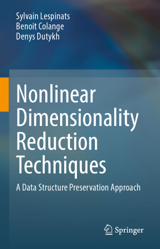 دانلود کتاب Nonlinear Dimensionality Reduction Techniques: A Data Structure Preservation Approach