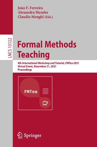 دانلود کتاب Formal Methods Teaching: 4th International Workshop and Tutorial, FMTea 2021, Virtual Event, November 21, 2021, Proceedings