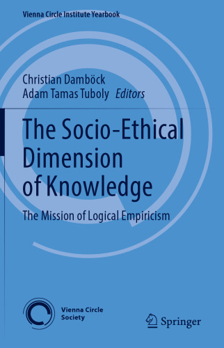 دانلود کتاب The Socio-Ethical Dimension of Knowledge: The Mission of Logical Empiricism