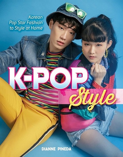 مجله کره ای کی پاپ K-POP Style: Fashion, Skin-Care, Make-Up, Lifestyle and more by Dianneda Pineda-Kim, 2019