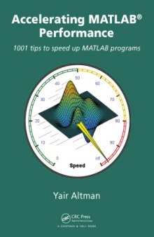 Accelerating MATLAB Performance 1001 Tips to Speed Up MATLAB Programs