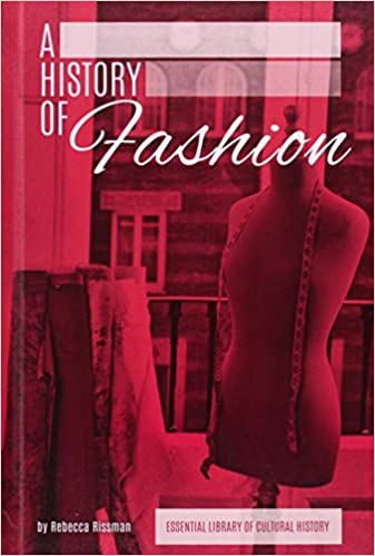 A History of Fashion (Essential Library of Cultural History) Library Binding – January 1, 2015