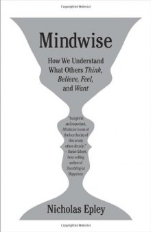 Mindwise: Why We Misunderstand What Others Think, Believe, Feel, and Want