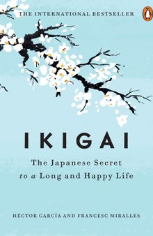Ikigai : the Japanese secret to a long and happy life