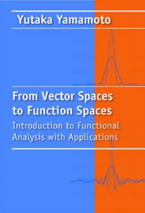From vector spaces to function spaces: Introduction to functional analysis with applications