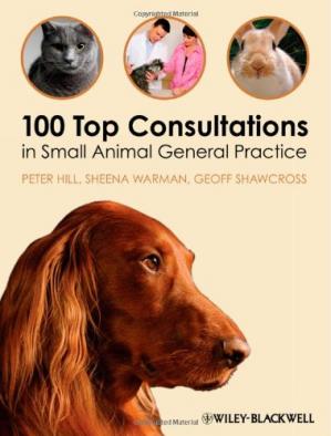 100 Top Consultations in Small Animal General Practice