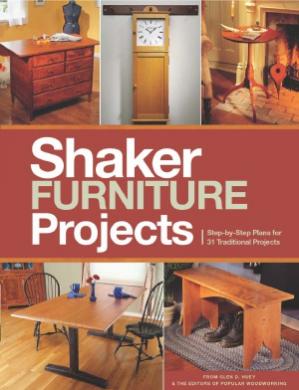 Popular Woodworking Shaker Furniture Projects Step-by-Step Plans for 31 Traditional Projects