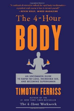 The 4-Hour Body - The Secrets and Science of Rapid Body Transformation