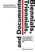 Biennials, Triennials, and Documenta: The Exhibitions That Created Contemporary Art-