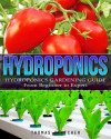 Hydroponics : Hydroponics Gardening Guide From Beginner To Expert