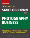 Start Your Own Photography Business, 3th edition: Weddings, portraits, stock, travel, products, fine art
