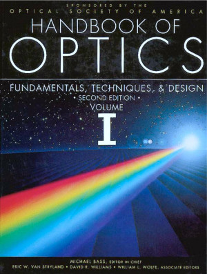 Handbook of Optics, Volume I - Fundamentals, Techniques, and Design