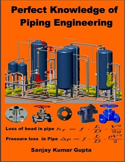 کتابچه کامل پایپینگ (طراحی و اجرا)   Perfect Knowledge of Piping Engineering  by Sanjay Kumar Gupta