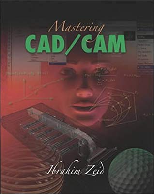 کتابی در زمینه طراحی و ساخت به کمک کامپیوتر به نام Mastering CAD/CAM نوشته Ibrahim Zeid