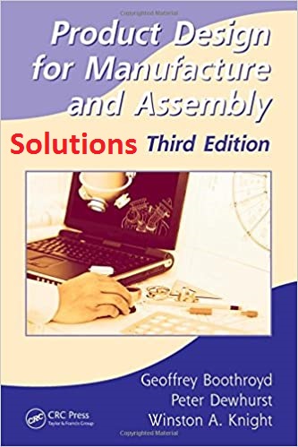 حل المسائل کتاب طراحی محصول به منظور ساخت و مونتاژ اثر  بوث روید Solutions Manual for Product Design for Manufacture and Assembly by Boothroyd