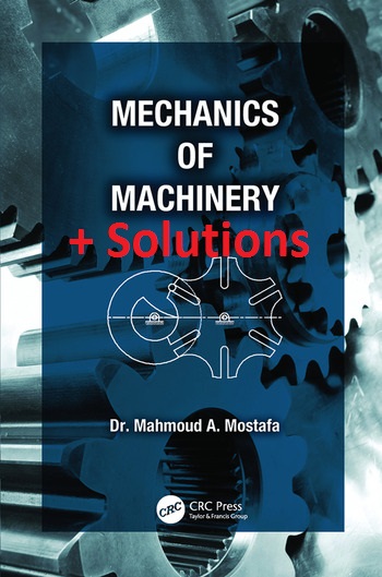 کتابی در زمینه دینامیک ماشین با نام  Mechanics of Machinery اثر Mahmoud A. Mostafa به همراه حل تمارین