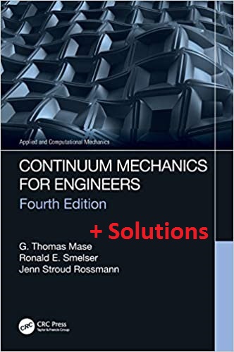 کتاب و حل المسائل مکانیک محیط های پیوسته ویرایش چهارم به زبان اصلی اثر توماس میس : Continuum Mechanics for Engineers 4th Ed+Solutions by Thomas Mas
