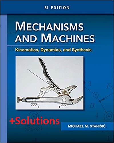 کتابی در زمینه دینامیک ماشین و طراحی مکانیزم ها به همراه حل المسائل آن با عنوان : Mechanisms and Machines+Solutions by Michael M. Stanisic