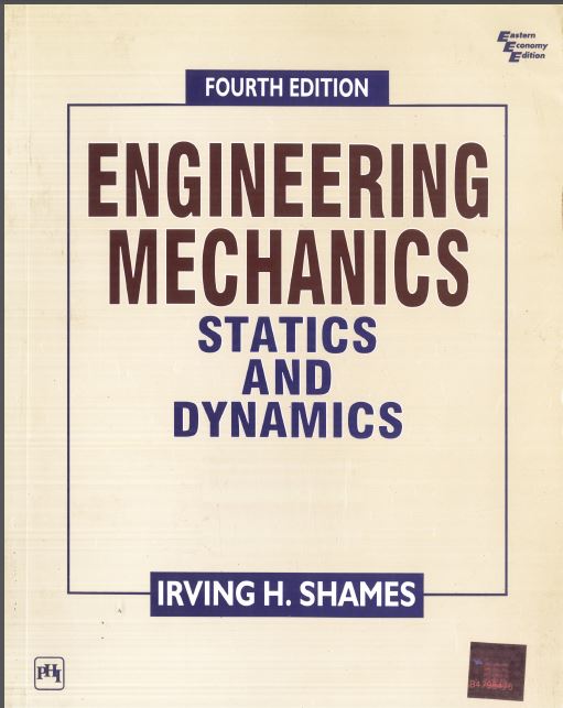 مکانیک مهندسی : استاتیک و دینامیک اروین اچ شیمز ویرایش 4 به زبان اصلی باعنوان : Engineering Mechanics Statics and Dynamics 4th Ed. by Irving H. Shames