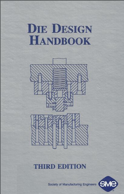 کتاب راهنمای جامع (هند بوک) طراحی قالب های پرس با عنوان  Die Design Handbook 3rd Ed اثر: David A. Smith   ویرایش 3   تاریخ : 1990