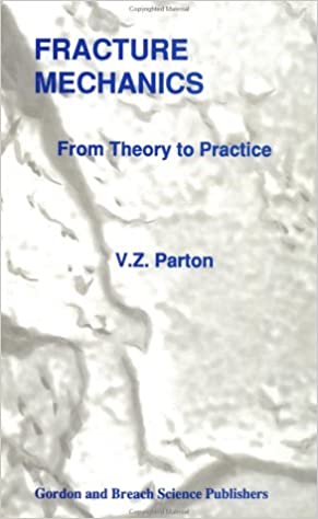 کتاب Fracture Mechanics : From Theory to Practice اثر : V. Z. Parton به زبان اصلی