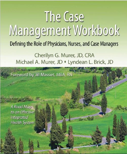 The Case Management Workbook Defining the Role of Physicians, Nurses, and Case Managers